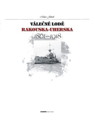VÁLEČNÉ LODĚ RAKOUSKA-UHERSKA 1867–1918